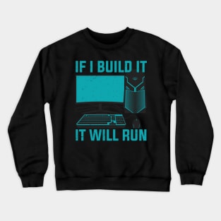 If I Build It It Will Run Computer PC Builder Gift Crewneck Sweatshirt